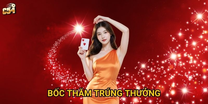 Làm thế nào để tăng cơ hội bốc thăm trúng thưởng tại C54? 6 Làm thế nào để tăng cơ hội bốc thăm trúng thưởng tại C54?