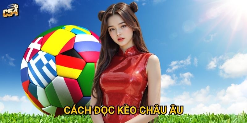 Làm thế nào để cách đọc kèo châu Âu trở nên dễ dàng tại C54? 3 Làm thế nào để cách đọc kèo châu Âu trở nên dễ dàng tại C54?