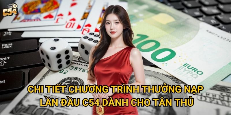 Chi tiết chương trình thưởng nạp lần đầu C54 dành cho tân thủ