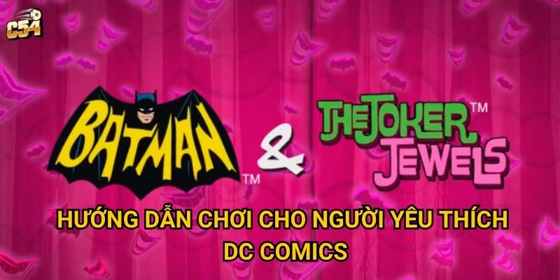 Hướng dẫn chơi cho người yêu thích DC Comics