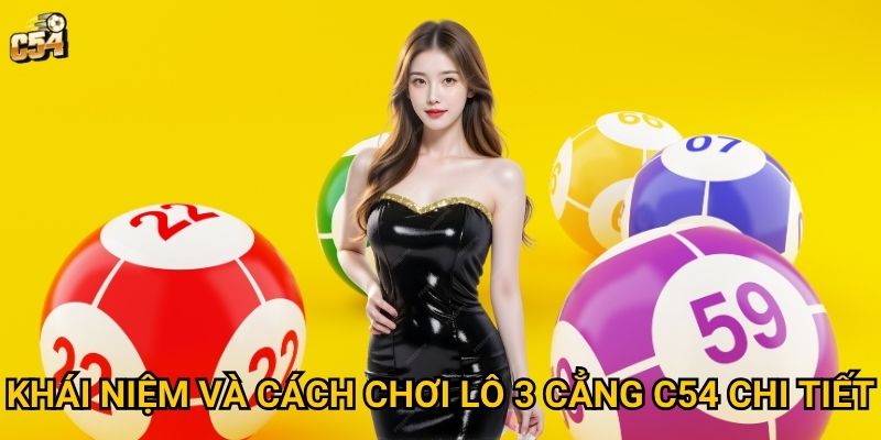 Khái niệm và cách chơi lô 3 cẳng C54 chi tiết