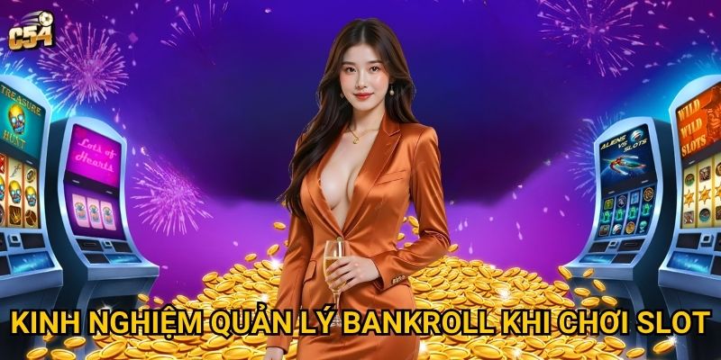 Kinh nghiệm quản lý bankroll khi chơi slot