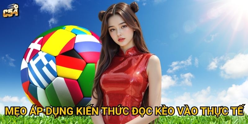 Mẹo áp dụng kiến thức đọc kèo vào thực tế