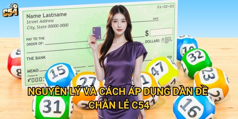 Dàn đề chẵn lẻ có phải là lựa chọn thông minh tại C54? 2 Nguyên lý và cách áp dụng dàn đề chẵn lẻ C54