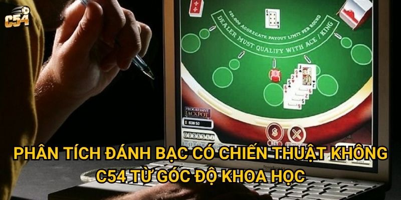 Phân tích đánh bạc có chiến thuật không C54 từ góc độ khoa học