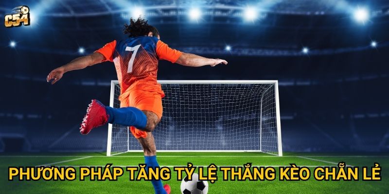 Phương pháp tăng tỷ lệ thắng kèo chẵn lẻ