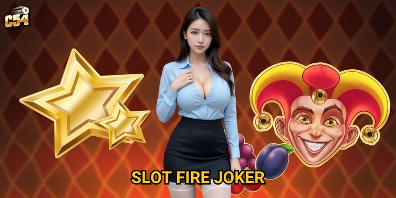 Có gì đặc biệt khiến Slot Fire Joker trở thành hiện tượng tại C54? 7 Có gì đặc biệt khiến Slot Fire Joker trở thành hiện tượng tại C54?